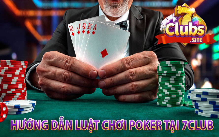 Hướng Dẫn Luật Chơi Poker Tại 7Club