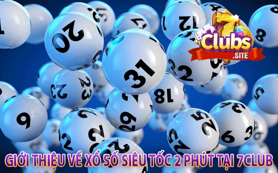 Giới Thiệu Về Xổ Số Siêu Tốc 2 Phút Tại 7Club